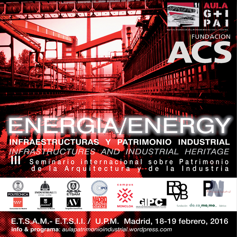 En este momento estás viendo III Seminario Internacional sobre Patrimonio de la Arquitectura y la Industria | “ENERGÍA/ENERGY. Infraestructuras y Patrimonio Industrial”